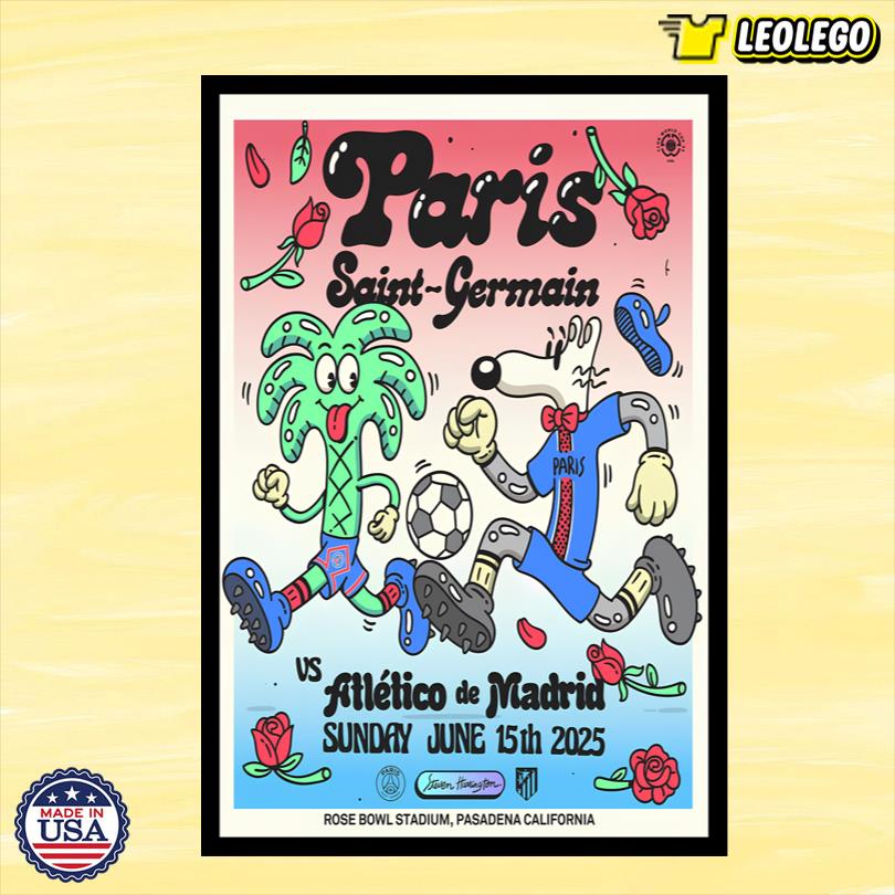 Paris Saint-Germain Vs Atletico De Madria June 15 2025 Pasadena, CA Poster